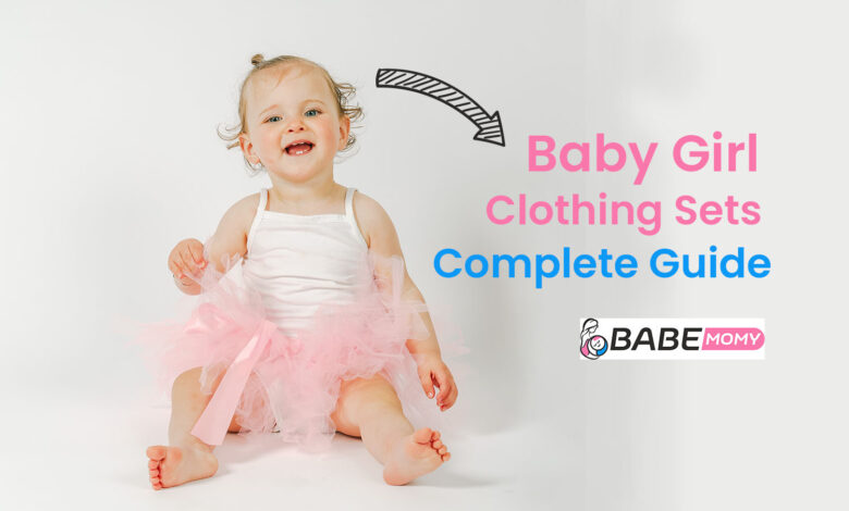 Baby Girl Clothing Sets Complete Guide